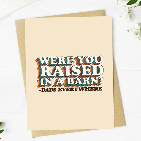 Were You Raised In A Barn?" Funny Father's Day Card - 85 Local
